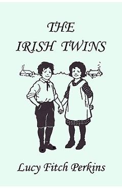 Coperta cărții 'The Irish Twins, Illustrated Edition (Yesterday's Classics) - Lucy Fitch Perkins'