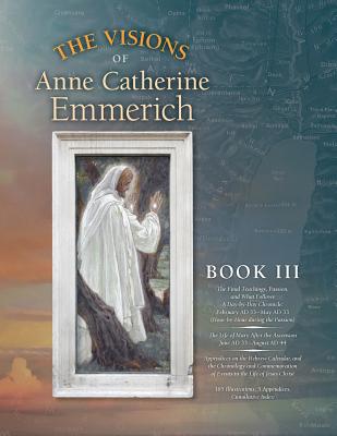 Coperta cărții 'The Visions of Anne Catherine Emmerich (Deluxe Edition): Book III - Anne Catherine Emmerich'