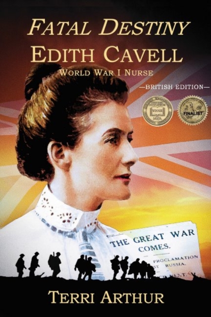 Fatal Destiny: Edith Cavell, World War I Nurse (UK Edition) - Terri Arthur