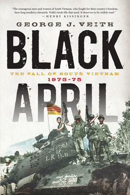 Black April: The Fall of South Vietnam, 1973-1975 - George J. Veith