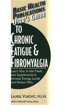Coperta cărții 'User's Guide to Chronic Fatigue & Fibromyalgia - Laurel Vukovic'