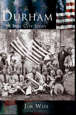 Durham: A Bull City Story - Jim Wise