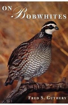 Poza produsului On Bobwhites: Volume 27 - Fred S. Guthery