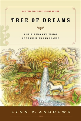 Tree of Dreams: A Spirit Woman's Vision of Transition and Change - Lynn V. Andrews