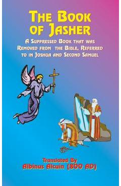 Coperta cărții 'The Book of Jasher: A Suppressed Book That Was Removed from the Bible, Referred to in Joshua and Second Samuel -'