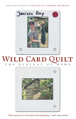 Wild Card Quilt: The Ecology of Home - Janisse Ray