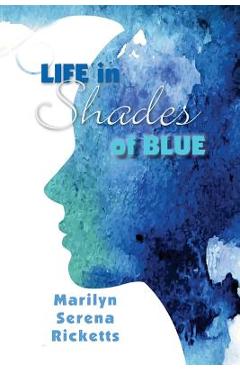 Poza produsului Life in Shades of Blue - Marilyn Serena Ricketts