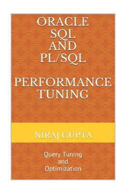 Coperta cărții 'Oracle SQL and PL/SQL Performance Tuning: Query Tuning and Optimization - Niraj Gupta'
