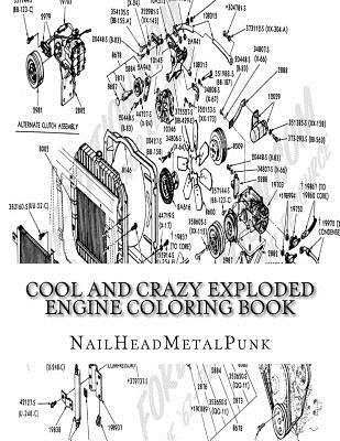 Coperta cărții 'Cool And Crazy Exploded Engine Coloring Book: Internal Combustion Engines To Color - Michael A. Ganly'