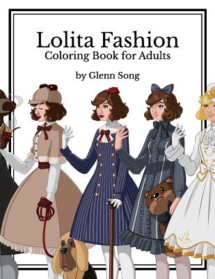 Lolita Fashion: Coloring Book for Adults - Glenn Song