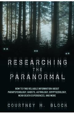 Coperta cărții 'Researching the Paranormal: How to Find Reliable Information about Parapsychology, Ghosts, Astrology, Cryptozoology,'