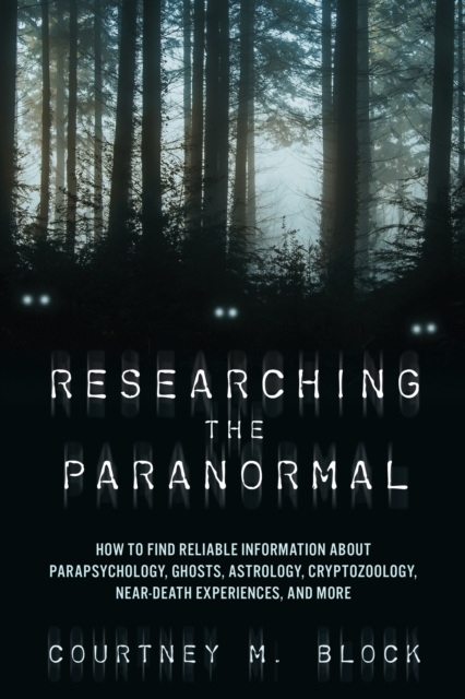 Coperta cărții 'Researching the Paranormal: How to Find Reliable Information about Parapsychology, Ghosts, Astrology, Cryptozoology,'