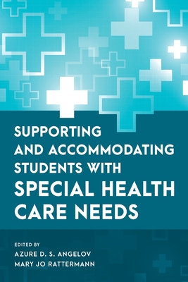 Supporting and Accommodating Students with Special Health Care Needs - Azure D. S. Angelov