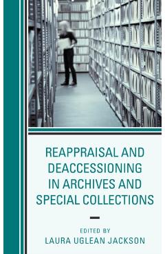 Coperta cărții 'Reappraisal and Deaccessioning in Archives and Special Collections - Laura Uglean Jackson'