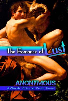 The Romance of Lust: A Classic Victorian Erotic Novel - Anonymous