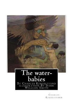 Coperta cărții 'The water-babies, By Charles Kingsleyand illustration By Jessie Willcox Smith(children's novel): Jessie Willcox Smith'