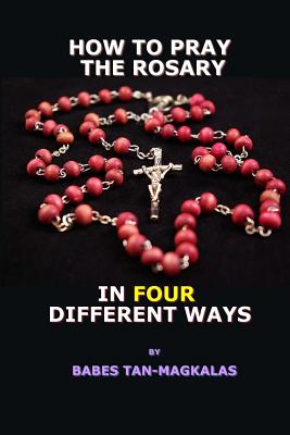 How To Pray The Rosary In Four Different Ways - Babes Tan-magkalas
