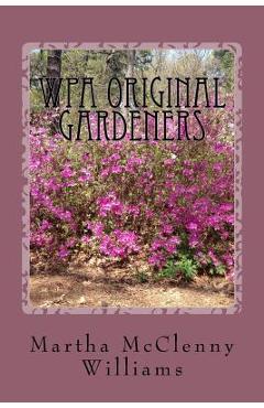 Coperta cărții 'WPA Original Gardeners: Norfolk Botanical Garden - Martha Mcclenny Williams'