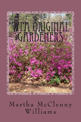 WPA Original Gardeners: Norfolk Botanical Garden - Martha Mcclenny Williams
