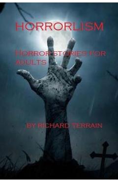 Coperta cărții 'Horrorlism: Horror Stories for Adults - Richard Terrain'