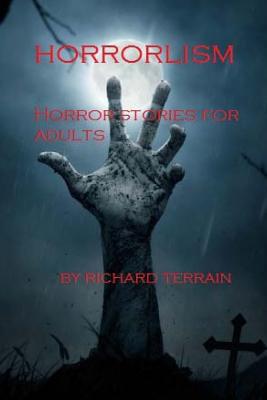 Coperta cărții 'Horrorlism: Horror Stories for Adults - Richard Terrain'