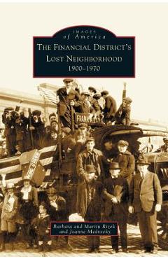 Coperta cărții 'Financial District's Lost Neighborhood: 1900-1970 - Barbara Rizek'