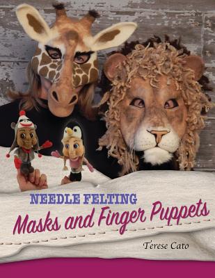 Needle Felting Masks And Finger Puppets - Terese Cato