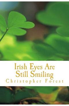 Coperta cărții 'Irish Eyes Are Still Smiling: Legends, Lore, and Trivia of St. Patrick's Day - Christopher Forest'