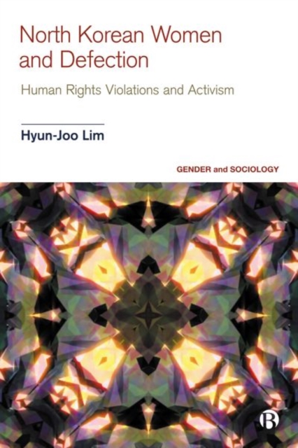 North Korean Women and Defection: Human Rights Violations and Activism - Hyun-joo Lim