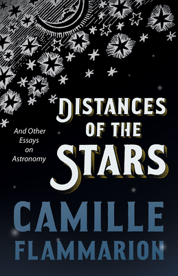 Coperta cărții 'Distances of the Stars - And Other Essays on Astronomy - Camille Flammarion'