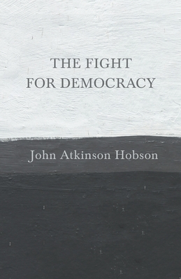 Coperta cărții 'The Fight for Democracy - John Atkinson Hobson'