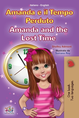 Amanda and the Lost Time (Italian English Bilingual Book for Kids) - Shelley Admont