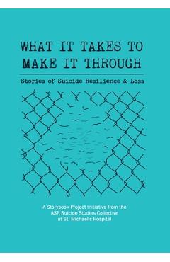Coperta cărții 'What It Takes to Make It Through: Stories of Suicide Resilience and Loss - Asr Suicide Studies Collective'