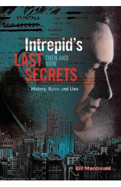 Poza produsului Intrepid's Last Secrets: Then and Now: History, Spies and Lies - Bill Macdonald