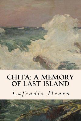 Chita: A Memory of Last Island - Lafcadio Hearn