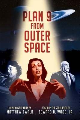 Plan 9 From Outer Space: Movie Novelization - Edward D. Wood Jr