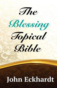 Coperta cărții 'The Blessing Topical Bible - John Eckhardt'
