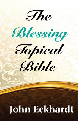 The Blessing Topical Bible - John Eckhardt
