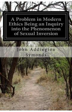 Poza produsului A Problem in Modern Ethics Being an Inquiry into the Phenomenon of Sexual Inversion - John Addington Symonds