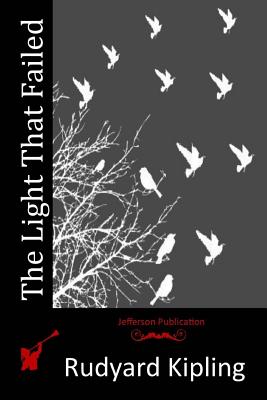 The Light That Failed - Rudyard Kipling