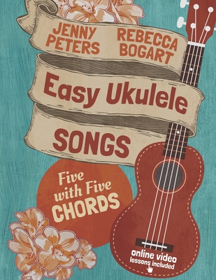 Easy Ukulele Songs: 5 with 5 Chords: Book + online video - Jenny Peters