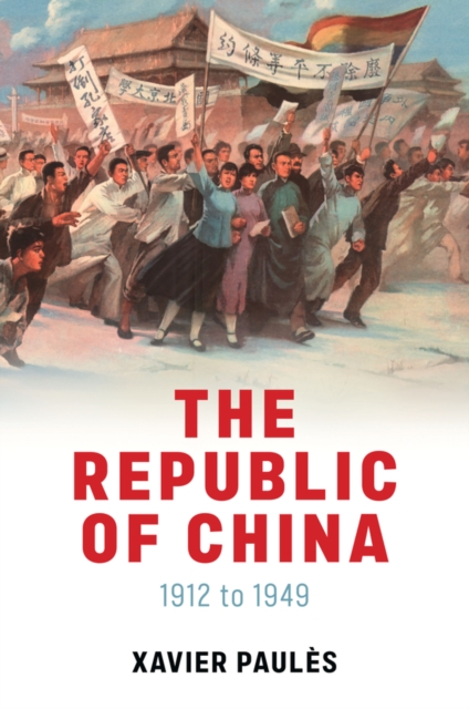 The Republic of China: 1912 to 1949 - Xavier Paules