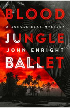 Coperta cărții 'Blood Jungle Ballet - John Enright'
