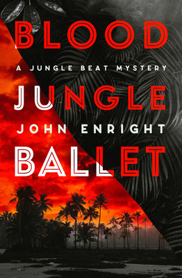 Coperta cărții 'Blood Jungle Ballet - John Enright'