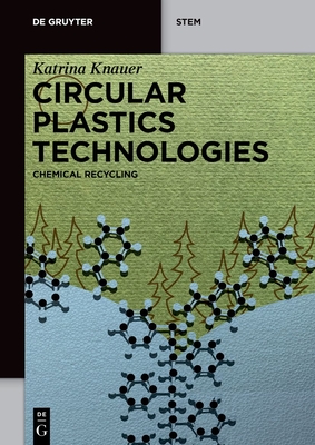Circular Plastics Technologies: Chemical Recycling - Katrina Knauer