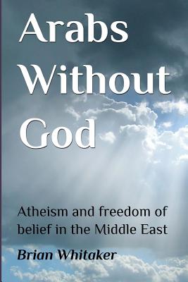 Arabs Without God - Brian Whitaker