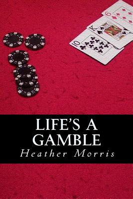 Life's a Gamble: Book 4 of the Colvin Series - Heather Morris