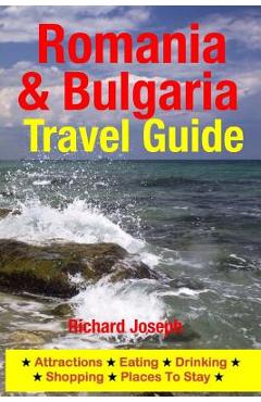 Coperta cărții 'Romania & Bulgaria Travel Guide: Attractions, Eating, Drinking, Shopping & Places To Stay - Richard Joseph'