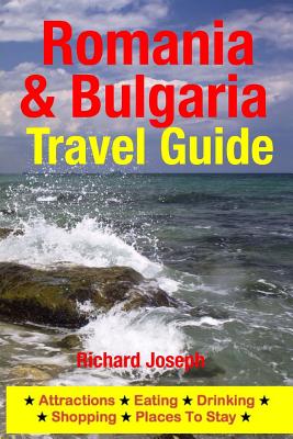 Coperta cărții 'Romania & Bulgaria Travel Guide: Attractions, Eating, Drinking, Shopping & Places To Stay - Richard Joseph'