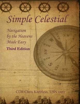 Simple Celestial: Navigation by the Heavens Made Easy - Chris Kreitlein